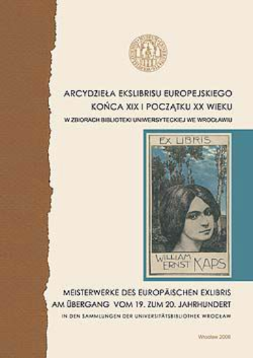 Arcydzieła ekslibrisu europejskiego końca XIX i początku XX wieku w zbiorach Biblioteki Uniwersyteckiej we Wrocławiu