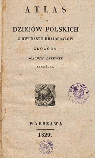 Atlas do dziej&oacute;w polskich z dwunastu krajobraz&oacute;w złożony Joachim Lelewel skreślił